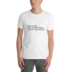 "NEW PLAN.  TRAVEL THE WORLD" Short-Sleeve Unisex T-Shirt - Travel Becomes Me