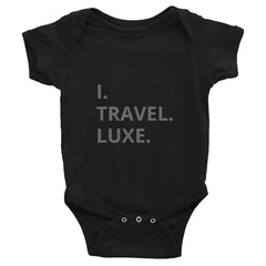 "I. TRAVEL. LUXE." Infant Bodysuit - Travel Becomes Me