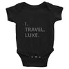 Image of "I. TRAVEL. LUXE." Infant Bodysuit - Travel Becomes Me