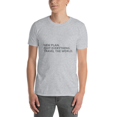 "New Plan. Travel the World" Short-Sleeve Unisex T-Shirt - Travel Becomes Me