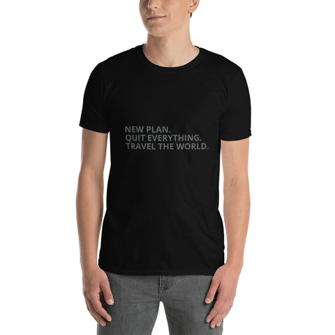 "New Plan. Travel the World" Short-Sleeve Unisex T-Shirt - Travel Becomes Me