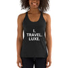 Image of "I.TRAVEL.LUXE." Women's Racerback Tank - Travel Becomes Me