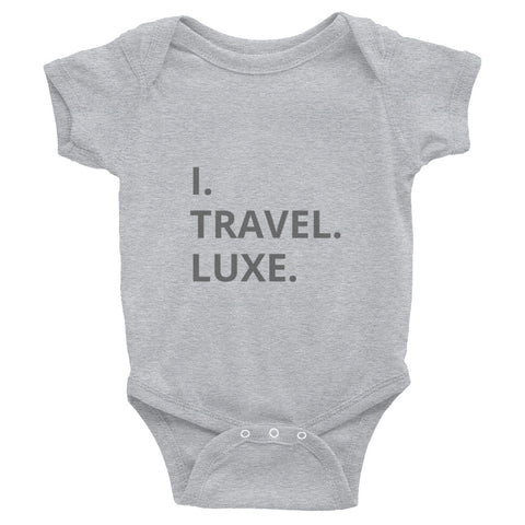 "I. TRAVEL. LUXE." Infant Bodysuit - Travel Becomes Me
