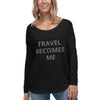 Image of Travel Becomes Me Ladies' Long Sleeve Tee - Travel Becomes Me