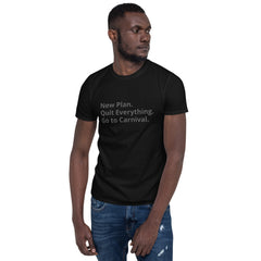 "New Plan.  Go to Carnival." Unisex T-Shirt - Travel Becomes Me