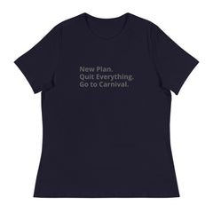 New Plan.  Go to Carnival. Women's Relaxed T-Shirt
